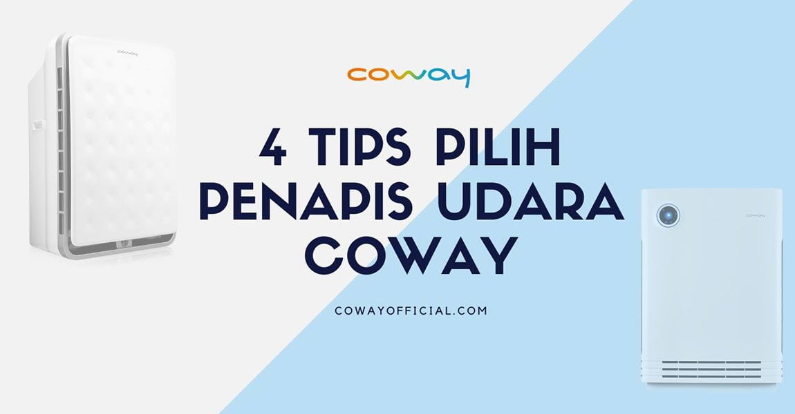 4 Tips Memilih Penapis Udara Coway Coway Official